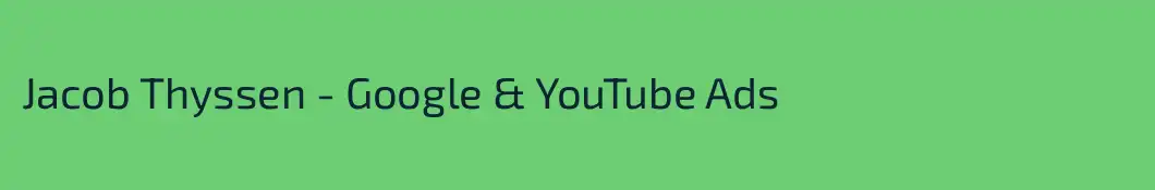 Jacob Thyssen - Google & YouTube Ads